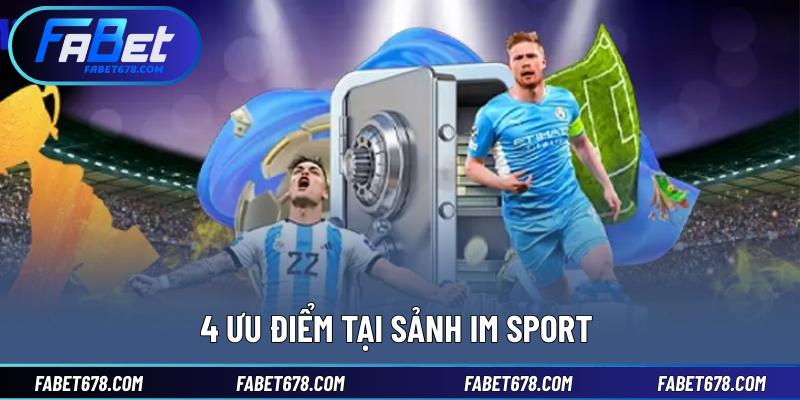 4 ưu điểm tại sảnh IM Sport 