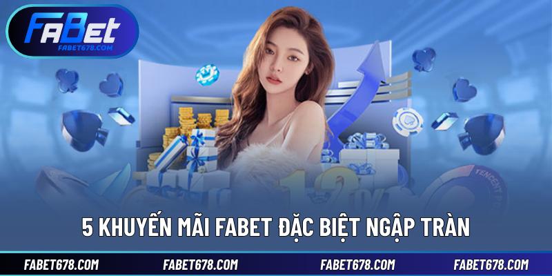 5 khuyến mãi Fabet đặc biệt ngập tràn