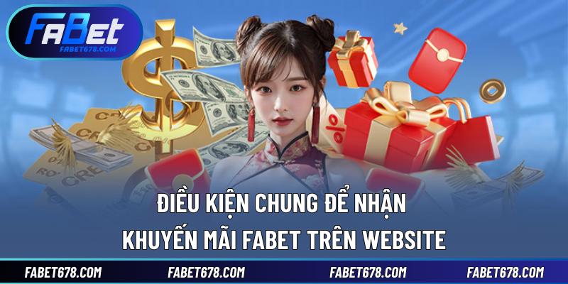 Điều kiện chung để nhận khuyến mãi Fabet trên website
