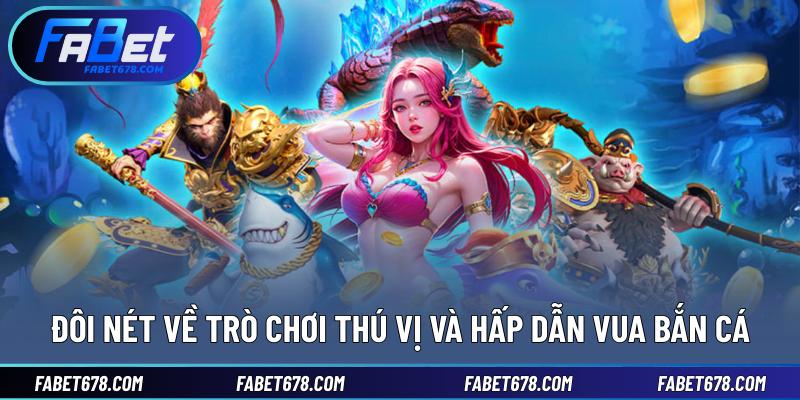 Đôi nét về trò chơi thú vị và hấp dẫn Vua bắn cá