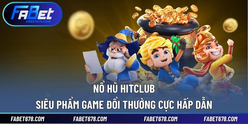 Nổ Hũ Hitclub