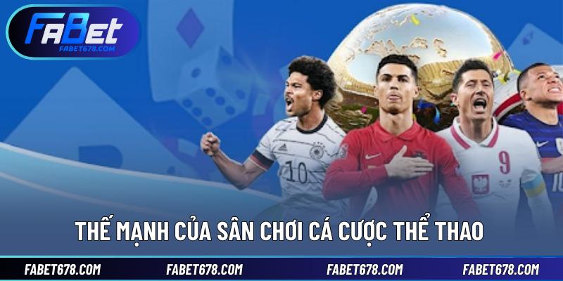 Thế mạnh của sân chơi cá cược thể thao 